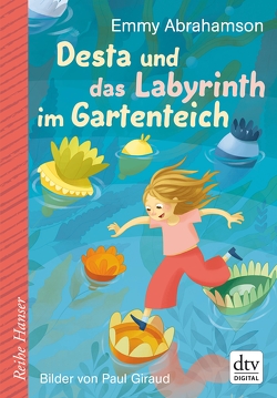 Desta und das Labyrinth im Gartenteich von Abrahamson,  Emmy, Giraud,  Paul, Stohner,  Anu