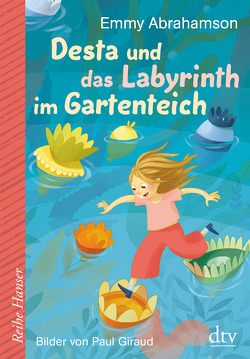 Desta und das Labyrinth im Gartenteich von Abrahamson,  Emmy, Giraud,  Paul, Stohner,  Anu