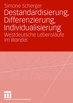 Destandardisierung, Differenzierung, Individualisierung von Scherger,  Simone