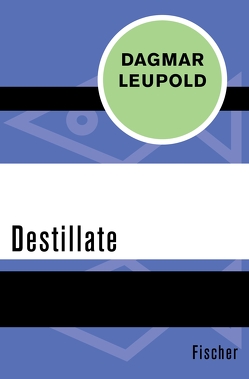 Destillate von Leupold,  Dagmar