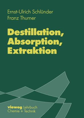 Destillation, Absorption, Extraktion von Schlünder,  Ernst-Ulrich, Thurner,  Franz