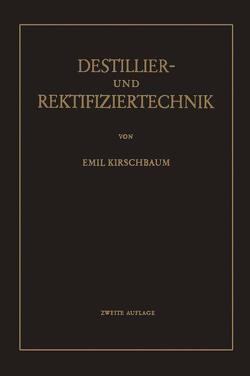 Destillier- und Rektifiziertechnik von Kirschbaum,  Emil