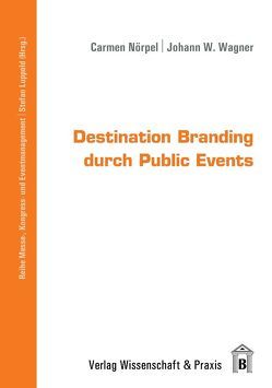 Destination Branding durch Public Events. von Nörpel,  Carmen, Wagner,  Johann W.