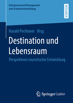 Destination und Lebensraum von Pechlaner,  Harald