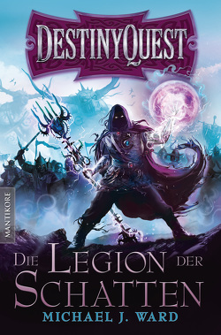 Destiny Quest 1: Die Legion der Schatten von Ward,  Michael J.