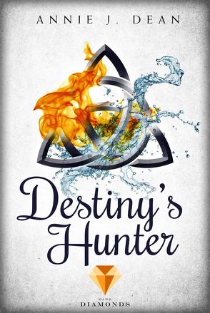 Destiny’s Hunter. Finde dein Schicksal von Dean,  Annie J.