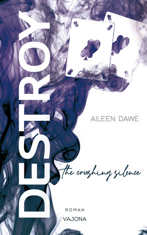 DESTROY the crushing silence (DESTROY-Reihe 4) von Dawe,  Aileen