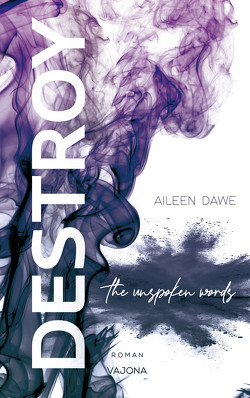 DESTROY the unspoken words (DESTROY-Reihe 3) von Dawe,  Aileen
