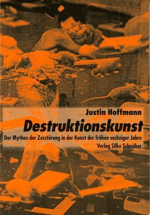 Destruktionskunst von Hoffmann,  Justin