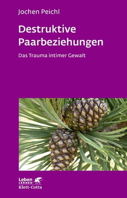 Destruktive Paarbeziehungen (Leben Lernen, Bd. 214) von Peichl,  Jochen