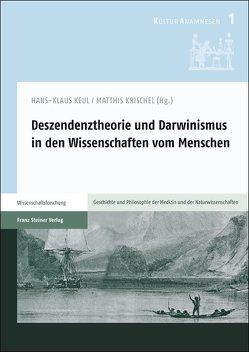 Deszendenztheorie und Darwinismus in den Wissenschaften vom Menschen von Keul,  Hans-Klaus, Krischel,  Matthis