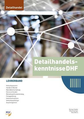 Detailhandelskenntnisse für Detailhandelsfachleute / Detailhandelskenntnisse DHF von Stalder,  Michael, Studinger,  Meta, Wernli,  Beat