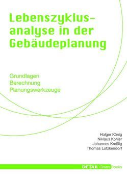Detail Green Books: Lebenszyklusanalyse in der Gebäudeplanung von Kohler,  Niklaus, König,  Holger, Kreißig,  Johannes, Lützkendorf,  Thomas
