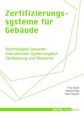 Detail Green Books: Zertifizierungssysteme für Gebäude von Ebert,  Thilo, Eßig,  Natalie, Hauser,  Gerd