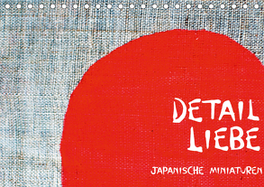 Detail Liebe – Japanische Miniaturen (Tischkalender 2020 DIN A5 quer) von Anderfeldt,  M.P.