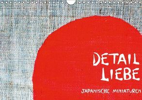 Detail Liebe – Japanische Miniaturen (Wandkalender 2019 DIN A4 quer) von Anderfeldt,  M.P.