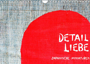 Detail Liebe – Japanische Miniaturen (Wandkalender 2022 DIN A4 quer) von Anderfeldt,  M.P.
