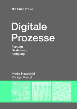 DETAIL PRAXIS – Digitale Prozesse von Hauschild,  Moritz, Karzel,  Rüdiger