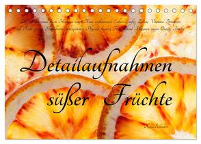Detailaufnahmen süßer Früchte (Tischkalender 2024 DIN A5 quer), CALVENDO Monatskalender von Schlossherr,  Xenia