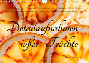 Detailaufnahmen süßer Früchte (Wandkalender 2023 DIN A4 quer) von Schlossherr,  Xenia
