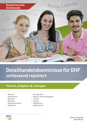 Detailhandelskenntnisse für Detailhandelsfachleute / Detailhandelskenntnisse DHF von Lendeczky,  Ruedi, Wernli,  Beat