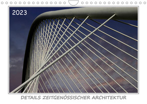 Details zeitgenössischer Architektur (Wandkalender 2023 DIN A4 quer) von Braun,  Werner