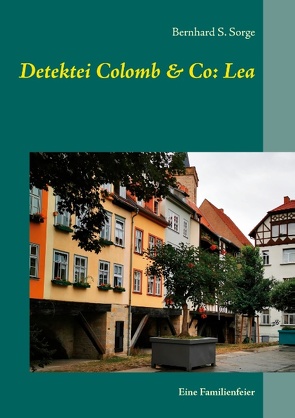 Detektei Colomb & Co: Lea von Sorge,  Bernhard S.