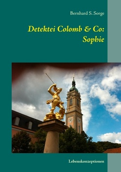 Detektei Colomb & Co: Sophie von Sorge,  Bernhard S.