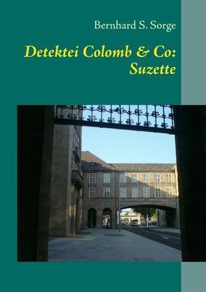 Detektei Colomb & Co: Suzette von Sorge,  Bernhard S.