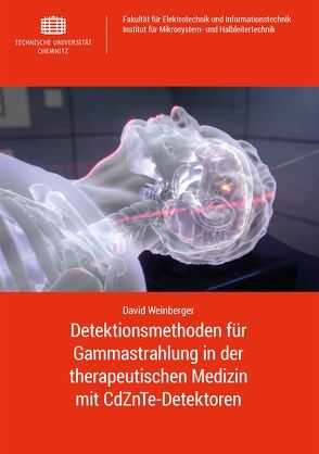 Detektionsmethoden für Gammastrahlung in der therapeutischen Medizin mit CdZnTe-Detektoren von Weinberger,  David