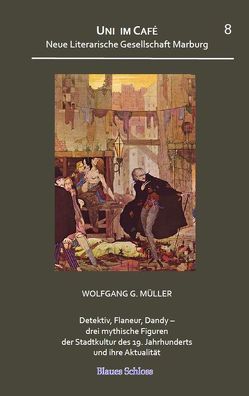 Detektiv, Flaneur, Dandy – drei mythische Figuren der Stadtkultur des 19. Jahrhunderts und ihre Aktualität von Müller,  Wolfgang,  G.