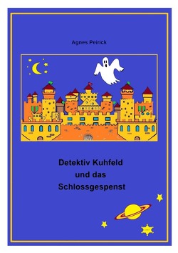 Detektiv Kuhfeld und das Schlossgespenst von Peirick,  Agnes