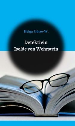 Detektivin Isolde von Wehrstein von Götze,  Helga