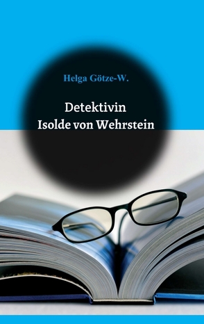 Detektivin Isolde von Wehrstein von Götze,  Helga