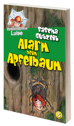 Detektivspinne Luise – Alarm beim Apfelbaum von Gutzeit,  Sascha