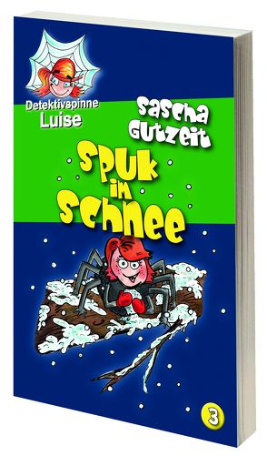 Detektivspinne Luise – Spuk im Schnee von Gutzeit,  Sascha