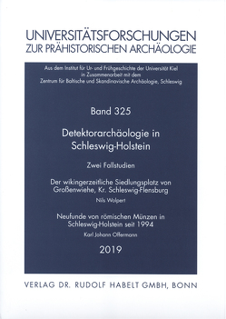 Detektorarchäologie in Schleswig-Holstein. Zwei Fallstudien von Carnap-Bornheim,  Claus von, Offermann,  Karl Johann, Rau,  Andreas, Wolpert,  Nils