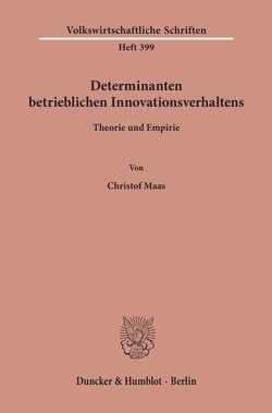 Determinanten betrieblichen Innovationsverhaltens. von Maas,  Christof