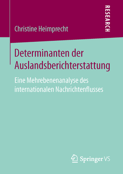 Determinanten der Auslandsberichterstattung von Heimprecht,  Christine