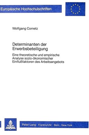 Determinanten der Erwerbsbeteiligung von Cornetz,  Wolfgang