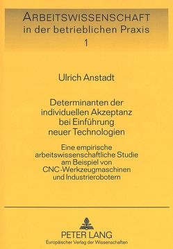 Determinanten der individuellen Akzeptanz bei Einführung neuer Technologien von Anstadt,  Ulrich