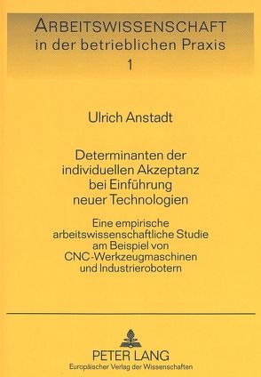 Determinanten der individuellen Akzeptanz bei Einführung neuer Technologien von Anstadt,  Ulrich