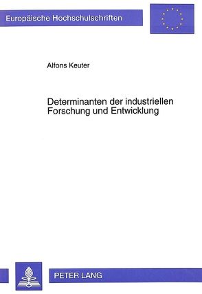 Determinanten der industriellen Forschung und Entwicklung von Keuter,  Alfons