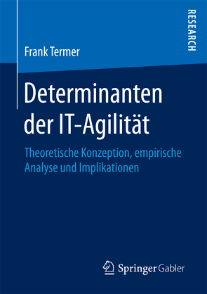 Determinanten der IT-Agilität von Termer,  Frank