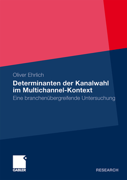 Determinanten der Kanalwahl im Multichannel-Kontext von Ehrlich,  Oliver