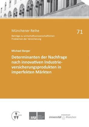 Determinanten der Nachfrage nach innovativen Industrieversicherungsprodukten in imperfekten Märkten von Berger,  Michael, Hartung,  Thomas, Richter,  Andreas