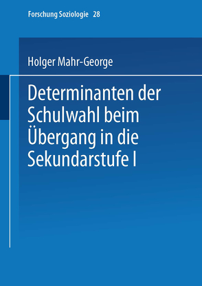 Determinanten der Schulwahl beim Übergang in die Sekundarstufe I von Mahr-George,  Holger