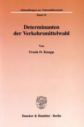 Determinanten der Verkehrsmittelwahl. von Knapp,  Frank D.