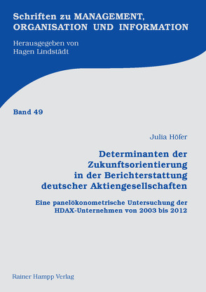 Determinanten der Zukunftsorientierung in der Berichterstattung deutscher Aktiengesellschaften von Höfer,  Julia