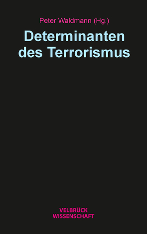 Determinanten des Terrorismus von Waldmann,  Peter